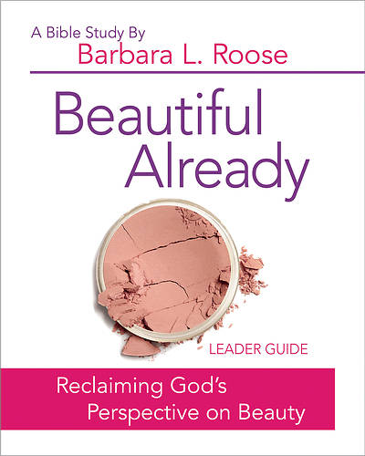 Beautiful Already Women's Bible Study Leader Guide