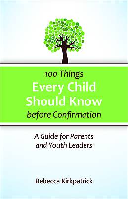 100 Things Every Child Should Know Before Confirmation