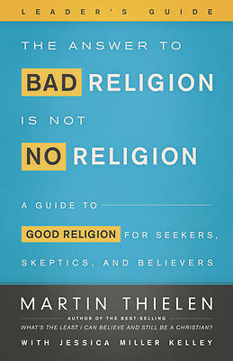 Picture of The Answer to Bad Religion Is Not No Religion - Leader's Guide