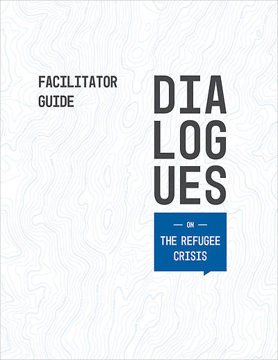Dialogues On: The Refugee Crisis Facilitator Guide