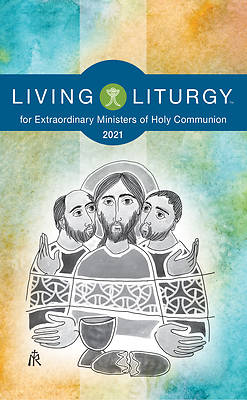 Living Liturgytm for Extraordinary Ministers of Holy Communion
