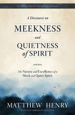A Discourse on Meekness and Quietness of Spirit