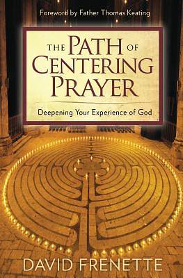 The Path of Centering Prayer