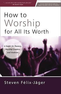How to Worship for All Its Worth
