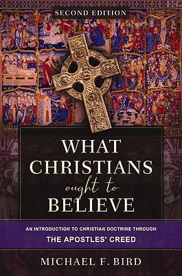 What Christians Ought to Believe, Second Edition