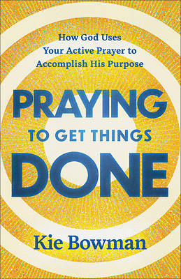 Picture of Praying to Get Things Done