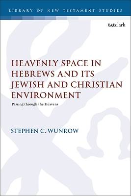Heavenly Space in Hebrews and Its Jewish and Christian Environment