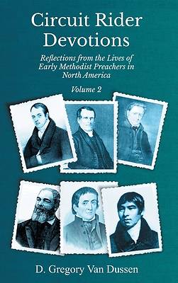 Circuit Rider Devotions, Reflections from the Lives of Early Methodist Preachers in North America, Volume 2