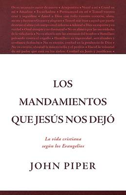 Los Mandamientos Que Jesúa Nos Dejó La Vida Cristiana Según Los Evangelios (All That Jesus Commanded)