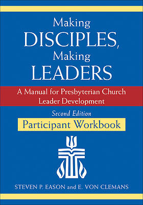 Making Disciples, Making Leaders--Participant Workbook, Second Edition