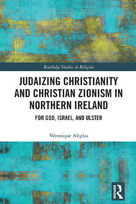 Judaizing Christianity and Christian Zionism in Northern Ireland