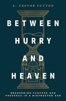 Between Hurry and Heaven