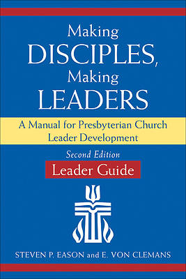 Making Disciples, Making Leaders--Leader Guide, Second Edition