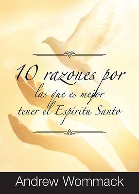 10 Razones Por Las Que es Mejor Tener el Espíritu Santo