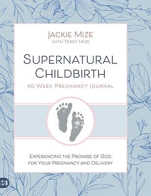 Supernatural Childbirth 40-Week Pregnancy Journal