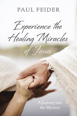 Experience the Healing Miracles of Jesus