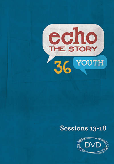 Echo 36 The Story Sessions 13-18 Youth DVD