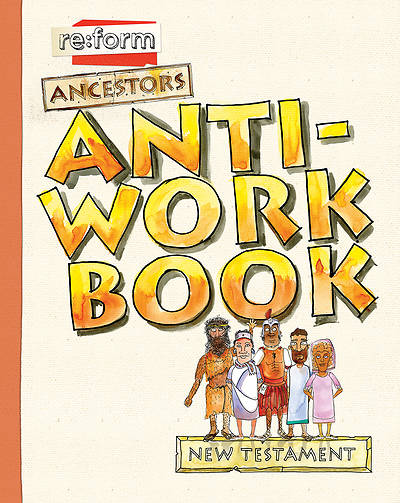 Re:form Ancestors New Testament Anti-Workbook