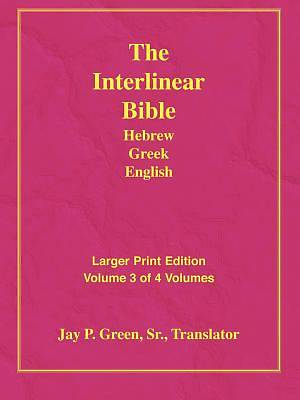 Larger Print Interlinear Hebrew Greek English Bible, Volume 3 of 3 Volumes
