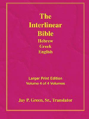 Larger Print Interlinear Hebrew Greek English Bible, Volume 4 of 4 Volumes