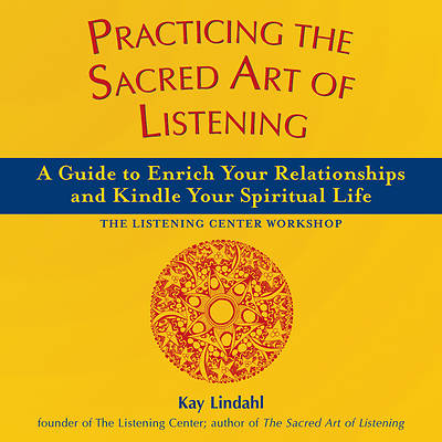 Practicing the Sacred Art of Listening