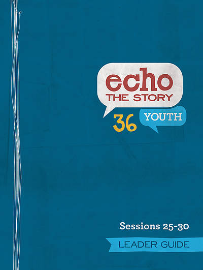 Echo 36 The Story Sessions 25-30 Youth Leader