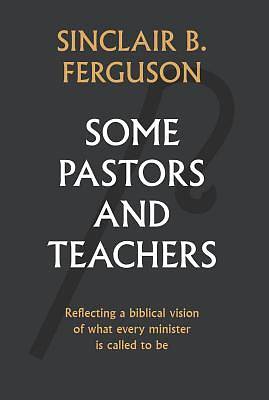 Some Pastors and Teachers