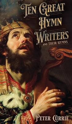 Ten Great Hymn Writers and Their Hymns