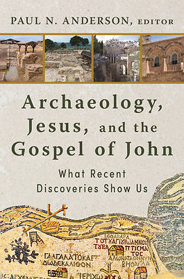 Archaeology, Jesus, and the Gospel of John