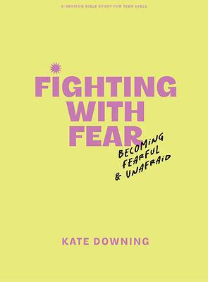 Fighting with Fear - Teen Girls' Bible Study Book