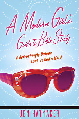 A Modern Girl's Guide to Bible Study