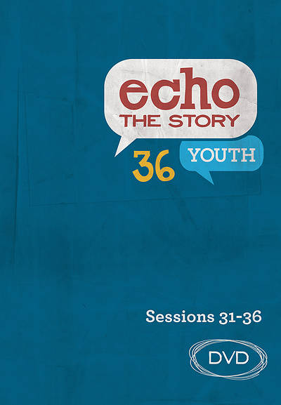 Echo 36 The Story Sessions 31-36 Youth DVD
