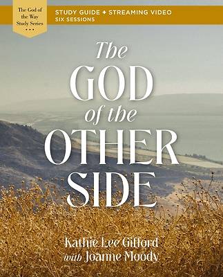 The God of the Other Side Bible Study Guide Plus Streaming Video