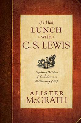If I Had Lunch with C. S. Lewis -