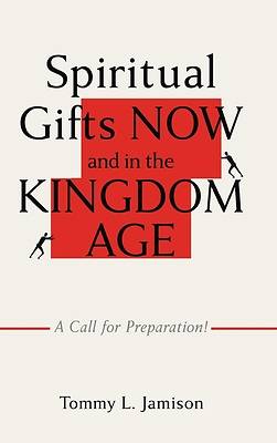 Picture of Spiritual Gifts NOW and in the KINGDOM AGE