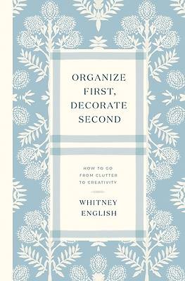 Organize First, Decorate Second
