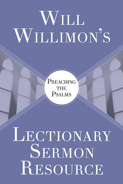 Picture of Will Willimons Lectionary Sermon Resource: Preaching the Psalms - eBook [ePub]