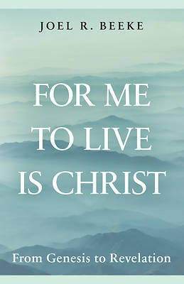 For Me to Live Is Christ