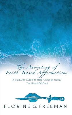The Anointing of Faith-Based Affirmations