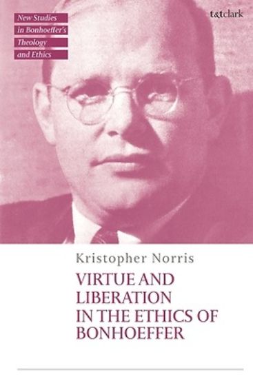 Picture of Virtue and Liberation in the Ethics of Bonhoeffer