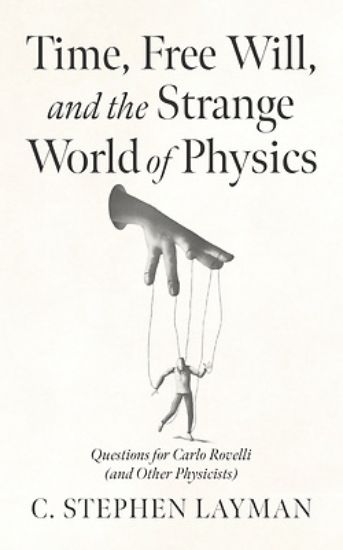 Picture of Time, Free Will, and the Strange World of Physics